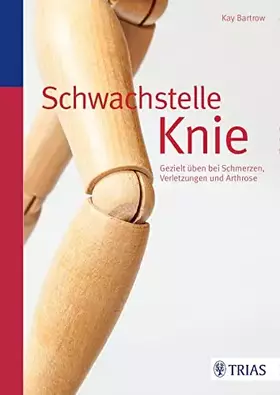 Couverture du produit · Schwachstelle Knie: Gezielt üben bei Schmerzen, Verletzungen und Arthrose