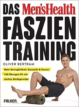Couverture du produit · Das Men's Health Faszientraining: Mehr Beweglichkeit, Dynamik & Power: 160 Übungen für ein starkes Bindegewebe