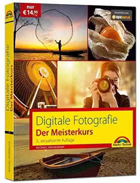 Couverture du produit · Digitale Fotografie – Der Meisterkurs 3. Auflage des Bestsellers - Für Einsteiger und Fortgeschrittene