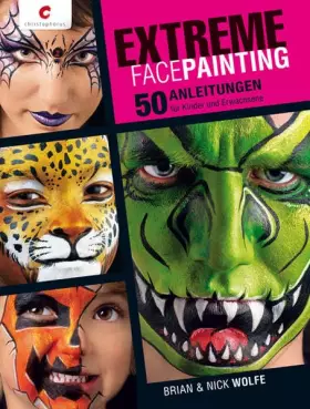 Couverture du produit · Extreme Facepainting: 50 Anleitungen für Kinder und Erwachsene