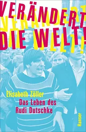 Couverture du produit · Verändert die Welt!: Das Leben des Rudi Dutschke