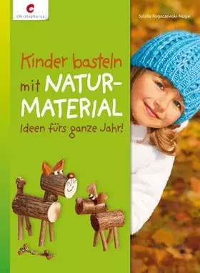 Couverture du produit · Kinder basteln mit Naturmaterial: Ideen fürs ganze Jahr
