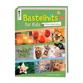 Couverture du produit · Bastelhits für Kids - Naturmaterialien: Über 60 Bastelprojekte für Kinder ab 3 Jahren