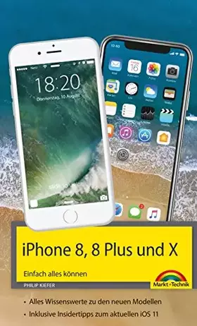 Couverture du produit · iPhone 8, 8 Plus und X - Einfach alles können - Die Anleitung zum neuen iPhone 8 mit iOS 11: Einfach alles können. Alles Wissen