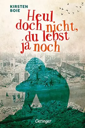 Couverture du produit · Heul doch nicht, du lebst ja noch: Bewegender Jugendroman über die Nachkriegszeit