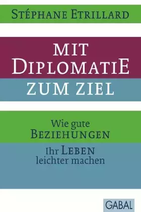 Couverture du produit · Mit Diplomatie zum Ziel: Wie gute Beziehungen Ihr Leben leichter machen (Dein Erfolg)