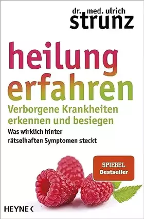 Couverture du produit · Heilung erfahren. Verborgene Krankheiten erkennen und besiegen: Was wirklich hinter rätselhaften Symptomen steckt