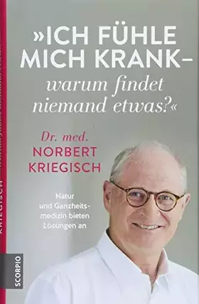 Couverture du produit · Ich fühle mich krank – warum findet niemand etwas?: Natur und Ganzheitsmedizin bieten Lösungen an