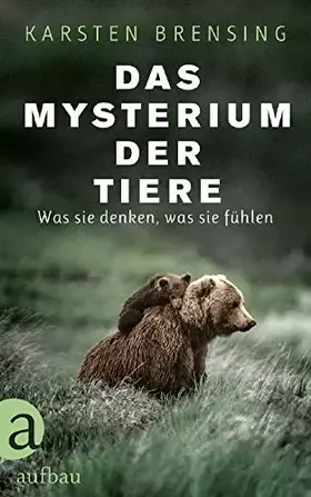 Couverture du produit · Das Mysterium der Tiere: Was sie denken, was sie fühlen