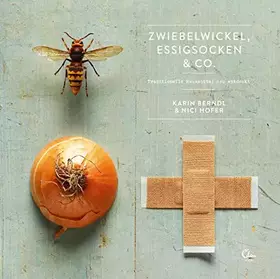 Couverture du produit · Zwiebelwickel, Essigsocken & Co.: Traditionelle Heilmittel neu entdeckt