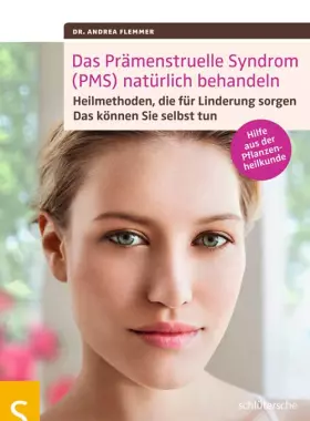 Couverture du produit · Das Prämenstruelle Syndrom (PMS) natürlich behandeln: Heilmethoden, die für Linderung sorgen. Das können Sie selbst tun. Hilfe 