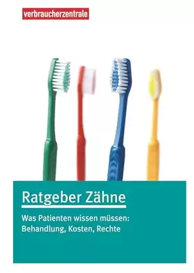 Couverture du produit · Ratgeber Zähne: Was Patienten wissen müssen: Behandlung, Kosten, Rechte