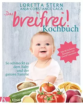Couverture du produit · Das breifrei!-Kochbuch: So schmeckt es dem Baby und der ganzen Familie. Mit 80 leckeren Rezepten von David Gansterer
