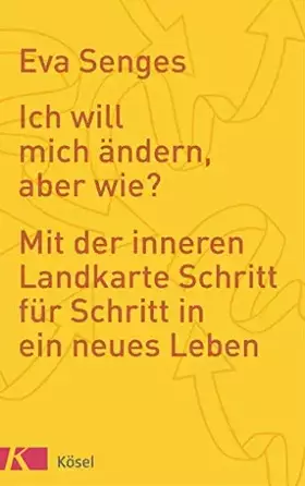 Couverture du produit · Ich will mich ändern, aber wie?: Mit der inneren Landkarte Schritt für Schritt in ein neues Leben
