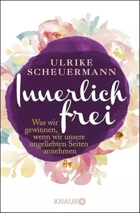 Couverture du produit · Innerlich frei: Was wir gewinnen, wenn wir unsere ungeliebten Seiten annehmen