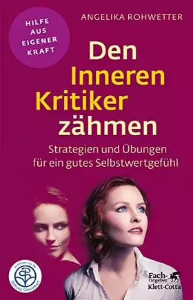 Couverture du produit · Den Inneren Kritiker zähmen (Fachratgeber Klett-Cotta, Bd.): Strategien und Übungen für ein gutes Selbstwertgefühl (Fachratgebe