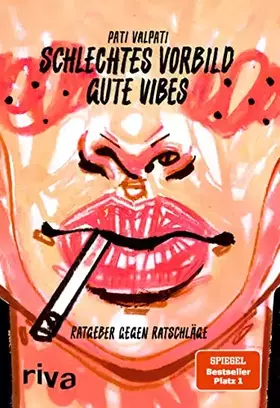 Couverture du produit · Schlechtes Vorbild, gute Vibes: Ratgeber gegen Ratschläge. Eine humorvolle Betrachtung "gut gemeinter" Ratschläge, an die sich