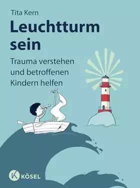 Couverture du produit · Leuchtturm sein: Trauma verstehen und betroffenen Kindern helfen