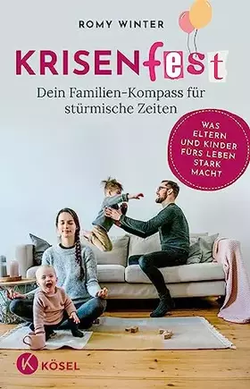 Couverture du produit · Krisenfest - Dein Familien-Kompass für stürmische Zeiten: Was Eltern und Kinder fürs Leben stark macht - Auf Basis neuester Erk