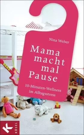Couverture du produit · Mama macht mal Pause: 10-Minuten-Wellness im Alltagsstress