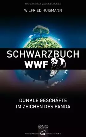 Couverture du produit · Schwarzbuch WWF: Dunkle Geschäfte im Zeichen des Panda