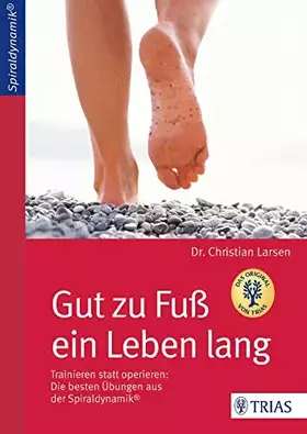 Couverture du produit · Gut zu Fuß ein Leben lang: Trainieren statt operieren: Die besten Übungen aus der Spiraldynamik®