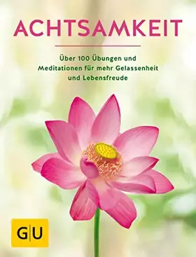 Couverture du produit · Achtsamkeit: Die besten Übungen und Meditationen für mehr Gelassenheit und Lebensfreude (GU Entspannung)