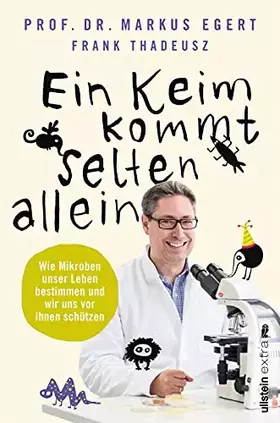 Couverture du produit · Ein Keim kommt selten allein: Wie Mikroben unser Leben bestimmen und wir uns vor ihnen schützen