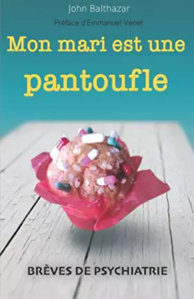 Couverture du produit · Mon mari est une pantoufle: Brèves de psychiatrie (French Edition)