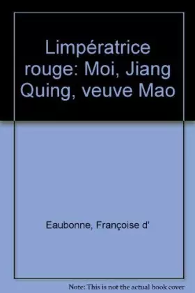 Couverture du produit · L'Impératrice rouge : Moi, Jiang Quing, veuve Mao