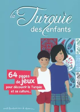 Couverture du produit · La Turquie des enfants : 64 pages de jeux pour découvrir la Turquie et sa culture...