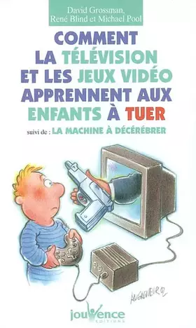 Couverture du produit · Comment la télé et les jeux vidéos apprennent aux enfants à tuer