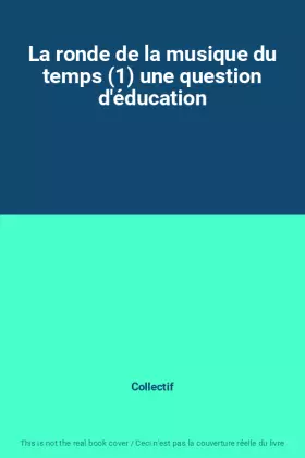 Couverture du produit · La ronde de la musique du temps (1) une question d'éducation