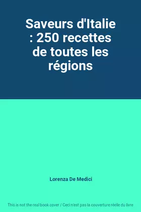 Couverture du produit · Saveurs d'Italie : 250 recettes de toutes les régions