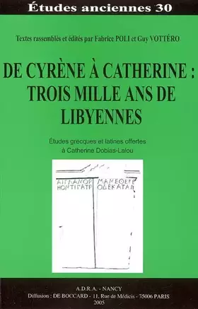 Couverture du produit · De Cyrène à Catherine : trois mille ans de Libyennes : études grecques et latines offertes à Catherine Dobias-Lalou