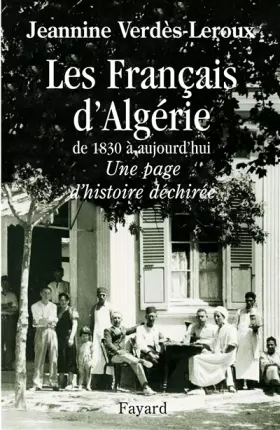 Couverture du produit · Les Français d'Algérie de 1830 à aujourd'hui. Une page d'histoire déchirée