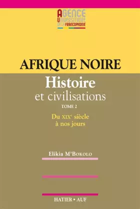 Couverture du produit · Afrique Noire Histoire et Civilisations: XIXe XXe siècles (2è édition)