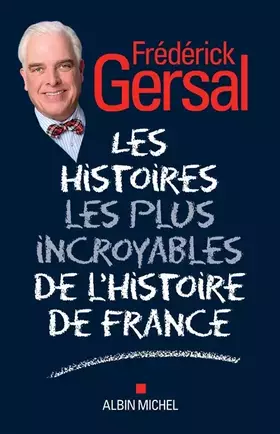 Couverture du produit · Les Histoires les plus incroyables de l'Histoire de France