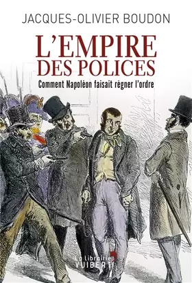 Couverture du produit · L'Empire des polices: Comment Napoléon faisait régner l'ordre