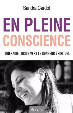Couverture du produit · En pleine conscience. Itinéraire lucide vers le bonheur spirituel