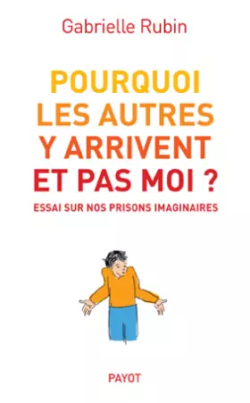 Couverture du produit · Pourquoi les autres y arrivent et pas moi ? : Essai sur nos prisons imaginaires