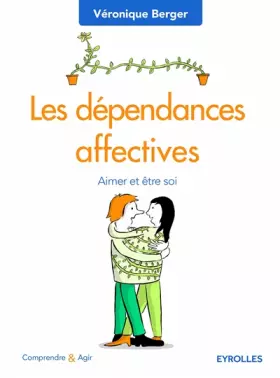 Couverture du produit · Les dépendances affectives: Aimer et être soi.