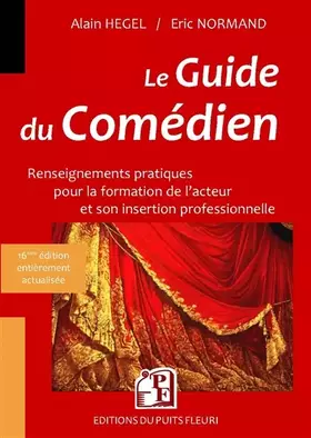 Couverture du produit · Le guide du comédien: Renseignements pratiques pour la formation de l'acteur et son insertion professionnelle