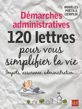Couverture du produit · Démarches administratives, 120 lettres pour se simplifier la vie