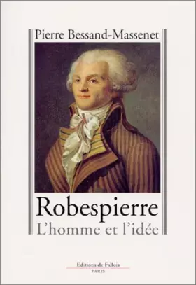 Couverture du produit · Robespierre : L'homme et l'idée
