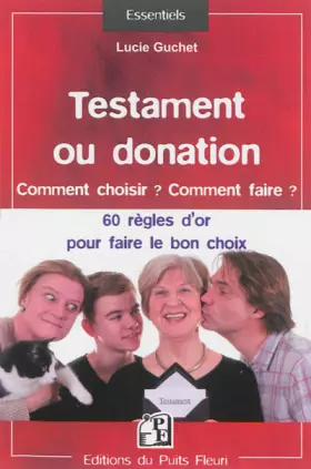 Couverture du produit · Testament ou donation : Comment choisir ? Comment faire ? Les 60 règles d'or à connaître pour faire le bon choix