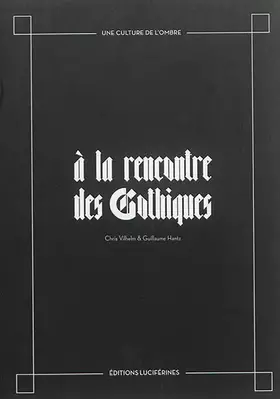 Couverture du produit · A la rencontre des gothiques : une culture de l'ombre