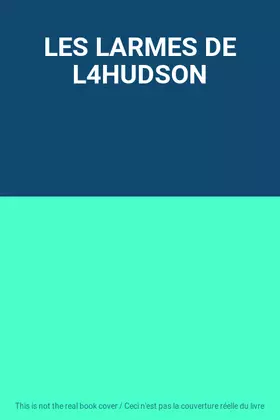 Couverture du produit · LES LARMES DE L4HUDSON