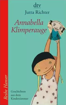 Couverture du produit · Annabella Klimperauge: Geschichten aus dem Kinderzimmer (Reihe Hanser)
