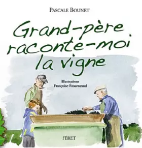 Couverture du produit · Grand-père raconte-moi la vigne